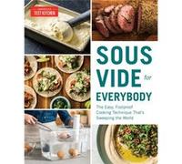 Sous Vide for Everybody by Americas Test Kitchen Americas Test Kitchen (Auteur)
