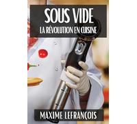 Sous Vide: La Révolution en Cuisine
