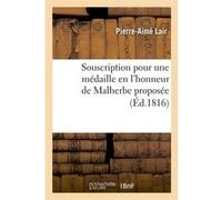 Souscription pour une médaille en l'honneur de Malherbe proposée (Éd.1816) Pierre Aimé Lair (Auteur)