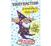 Soustraction CP CE1 - Je calcule plus vite chaque jour ! - 200 Pyramides à résoudre !: Apprendre à compter & apprendre à calculer !