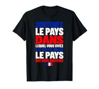 Soutenez Le Pays Où Vous Vivez Patriote France Fierté T-Shirt