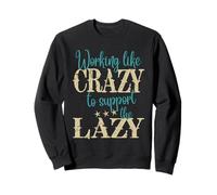 Soutenez les paresseux avec humour Je travaille comme des fous pour soutenir les paresseux Sweatshirt
