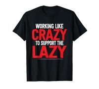 Soutenez les paresseux avec humour Je travaille comme des fous pour soutenir les paresseux T-Shirt