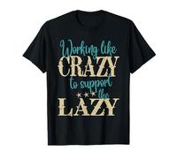 Soutenez les paresseux avec humour Je travaille comme des fous pour soutenir les paresseux T-Shirt