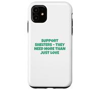 Soutenez Les refuges Dont Ils Ont Besoin Bien Plus Que de l'amour Coque pour iPhone 11