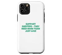 Soutenez Les refuges Dont Ils Ont Besoin Bien Plus Que de l'amour Coque pour iPhone 11 Pro