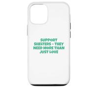 Soutenez Les refuges Dont Ils Ont Besoin Bien Plus Que de l'amour Coque pour iPhone 12/12 Pro