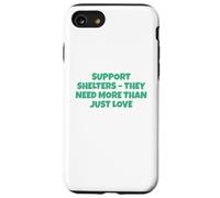 Soutenez Les refuges Dont Ils Ont Besoin Bien Plus Que de l'amour Coque pour iPhone SE (2020) / 7/8