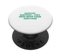 Soutenez Les refuges Dont Ils Ont Besoin Bien Plus Que de l'amour PopSockets PopGrip Adhésif