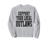 Soutenez Vos Hauts Hors-la-Loi locaux Sweatshirt