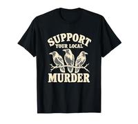 Soutenez Votre Meurtre Local Funny Crow Birdwatching Gothic T-Shirt