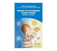 Soutenir et accompagner l'enfant malade - Sylvain Palardy - Hopital Sainte-Justine - broché - Guide