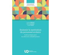 Soutenir la motivation du personnel scolaire Guide pratique pour les directions d’établissement - Louise Clément - Presses de l'université du québec - ebook (ePub) - Guide