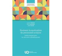 Soutenir La Motivation Du Personnel Scolaire - Guide Pratique Pour Les Directions D'établissement
