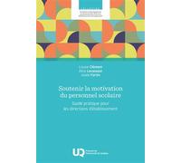 Soutenir La Motivation Du Personnel Scolaire - Guide Pratique Pour Les Directions D'établissement