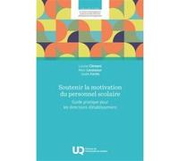 Soutenir La Motivation Du Personnel Scolaire - Guide Pratique Pour Les Directions D'établissement