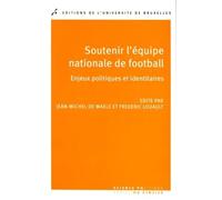 Soutenir L'équipe Nationale De Football - Enjeux Politiques Et Identitaires