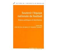 Soutenir l'équipe nationale de football Enjeux politiques et identitaires - Jean-Michel De Waele - Universite De Bruxelles Eds - broché - Essai