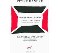 Souterrain-Blues Peter Handke (Auteur), Anne Weber (Traduction)