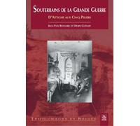 Souterrains de la Grande Guerre D'Attiche aux Cinq Piliers - Jean-Yves Bonnard - Nouvelles Editions Sutton - broché - Récit