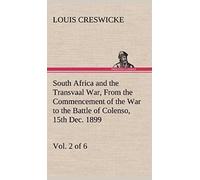 South Africa And The Transvaal War, Vol. 2 (Of 6) From The Commencement Of The War To The Battle Of Colenso, 15th Dec. 1899