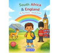 South Africa & England: My Two Homes - An Educational Activity Book for Children Ages 4-8: A Fun Learning Activity Book for Kids with Facts, Animals, Culture, and Royal Family Activities