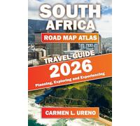 SOUTH AFRICA ROAD MAP ATLAS TRAVEL GUIDE 2026: Planning, Exploring and Experiencing