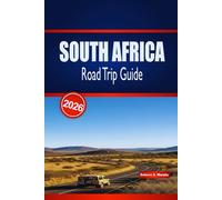 SOUTH AFRICA ROAD TRIP GUIDE 2026: Your Practical Handbook to Scenic Coastal Drives, Wildlife Adventures, Food Stops & Accommodation Tips