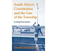 South Africa’s Constitution and the Law of the Township Looting from Below - Professor David Dickinson - James Currey - ebook (ePub) - Livre