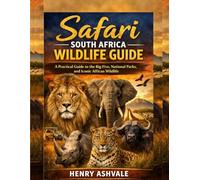 South Africa Safari & Wildlife Guide: A Practical Guide to the Big Five, National Parks, and Iconic African Wildlife