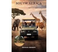 SOUTH AFRICA TRAVEL GUIDE 2025 2026: Discover the Best of Cape Town, Kruger, Safari Adventures, and Hidden Gems with Tips on Culture, Food, and Itineraries for First-Time Visitors