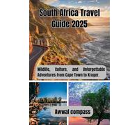South Africa travel guide 2025: Wildlife, Culture, and Unforgettable Adventures from Cape Town to Kruger.