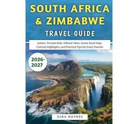 South Africa & Zimbabwe Travel Guide 2026-2027: Safaris, Victoria Falls, Vibrant Cities, Scenic Road Trips, Cultural Highlights, and Practical Tips for Every Traveler