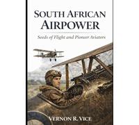 South African Airpower: Seeds of Flight and Pioneer Aviators