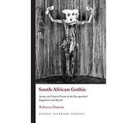 South African Gothic: Anxiety and Creative Dissent in the Postapartheid Imagination and Beyond (Gothic Literary Studies) - [Version Originale] Inconnu (Auteur)