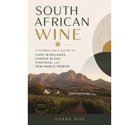 South African Wine: A Sommelier's Guide to Cape Winelands, Chenin Blanc, Pinotage, and New-World Terroir