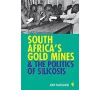 South Africa's Gold Mines & The Politics Of Silicosis