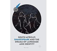 South Africa's Shakespeare And The Drama Of Language And Identity