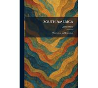 South America: Observations and Impressions