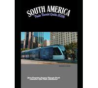 South America Train Tourist Guide 2026: Your Complete Journey Through South America’s Epic Train Adventures