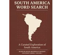 SOUTH AMERICA Word Search: A Curated Exploration of the Andes, the Amazon, and Historic Capitals | Museum Grade Activity Book for Adults, Seniors, and Travelers