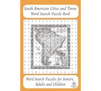 South American Cities and Towns Word Search Puzzle Book: Word Searches with easy-to-read print about South American places, Latin America, S America ... for Vacations, Holidays, and free times.