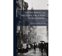 South American Sketches, Or, a Visit to Rio Janeiro