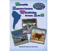 South American Wildlife from A to Z: A Photo Journey Exploring the Fascinating Creatures of South America with Fun Facts for Kids Who Love Wild Animals