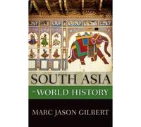 Marc Jason Gilbert – South Asia in World History – Poche – Oxford University Press