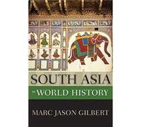 South Asia in World History by Gilbert Marc Jason NEH Endowed Chair of World History NEH Endowed Chair of World History Hawaii Pacific University Paperbac Marc Jason Gilbert (Auteur)