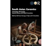 South Asian Ceramics: Archaeology, Ethnography, Material Sciences and Global Connections