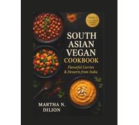 South Asian Vegan Cookbook: Flavorful Curries & Desserts from India