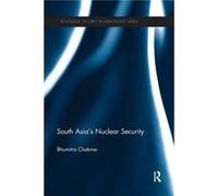 South Asias Nuclear Security by Bhumitra Chakma Bhumitra University Of Hull Chakma, Uk (Auteur)
