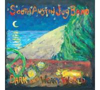 South Austin Jug Band - Dark and Weary World